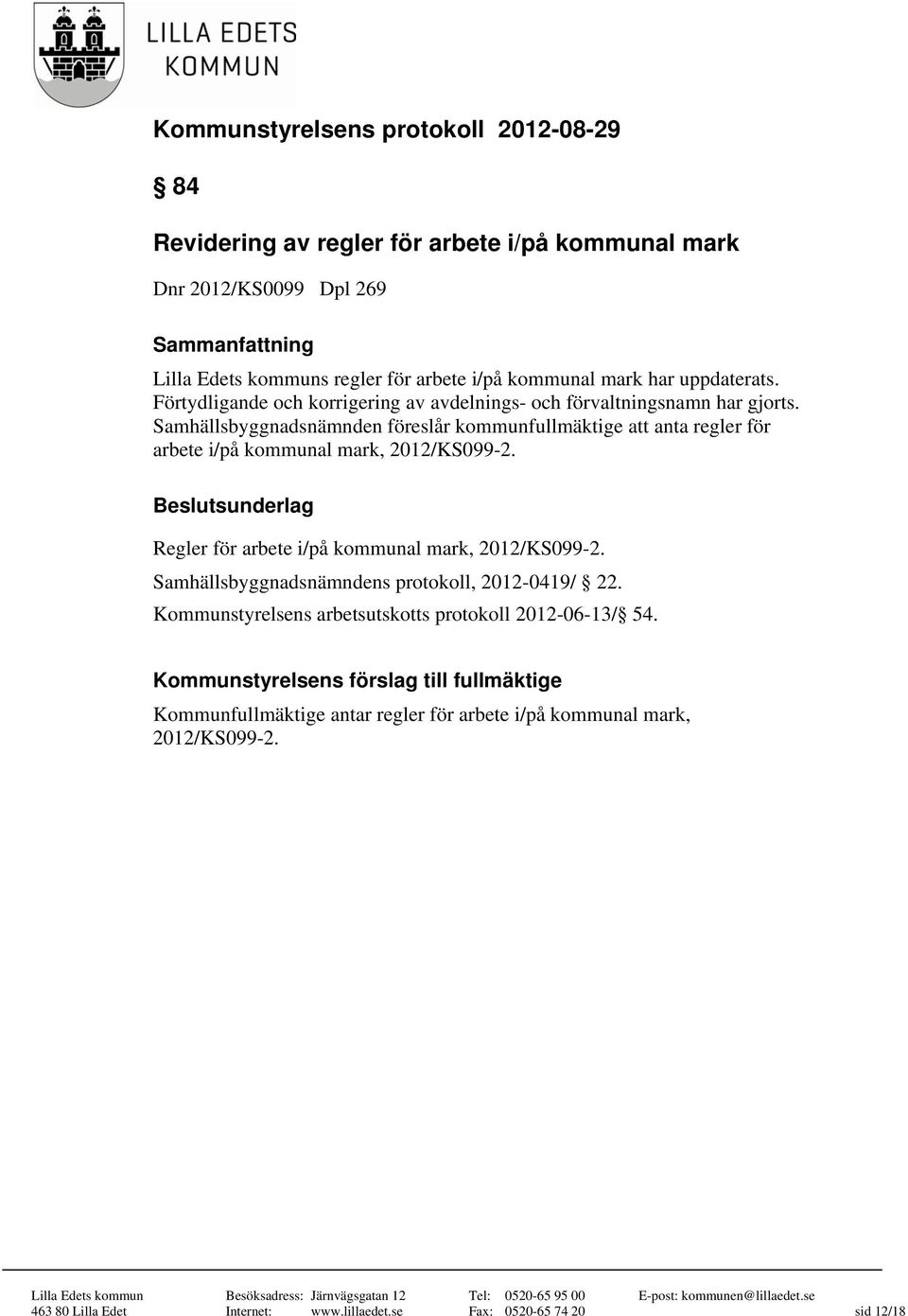 Samhällsbyggnadsnämnden föreslår kommunfullmäktige att anta regler för arbete i/på kommunal mark, 2012/KS099-2.