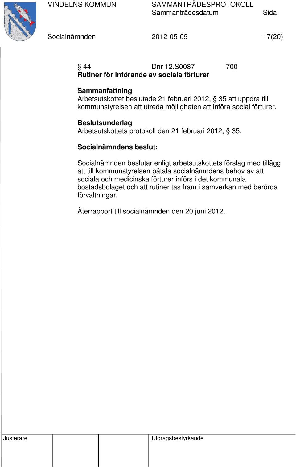 möjligheten att införa social förturer. Arbetsutskottets protokoll den 21 februari 2012, 35.