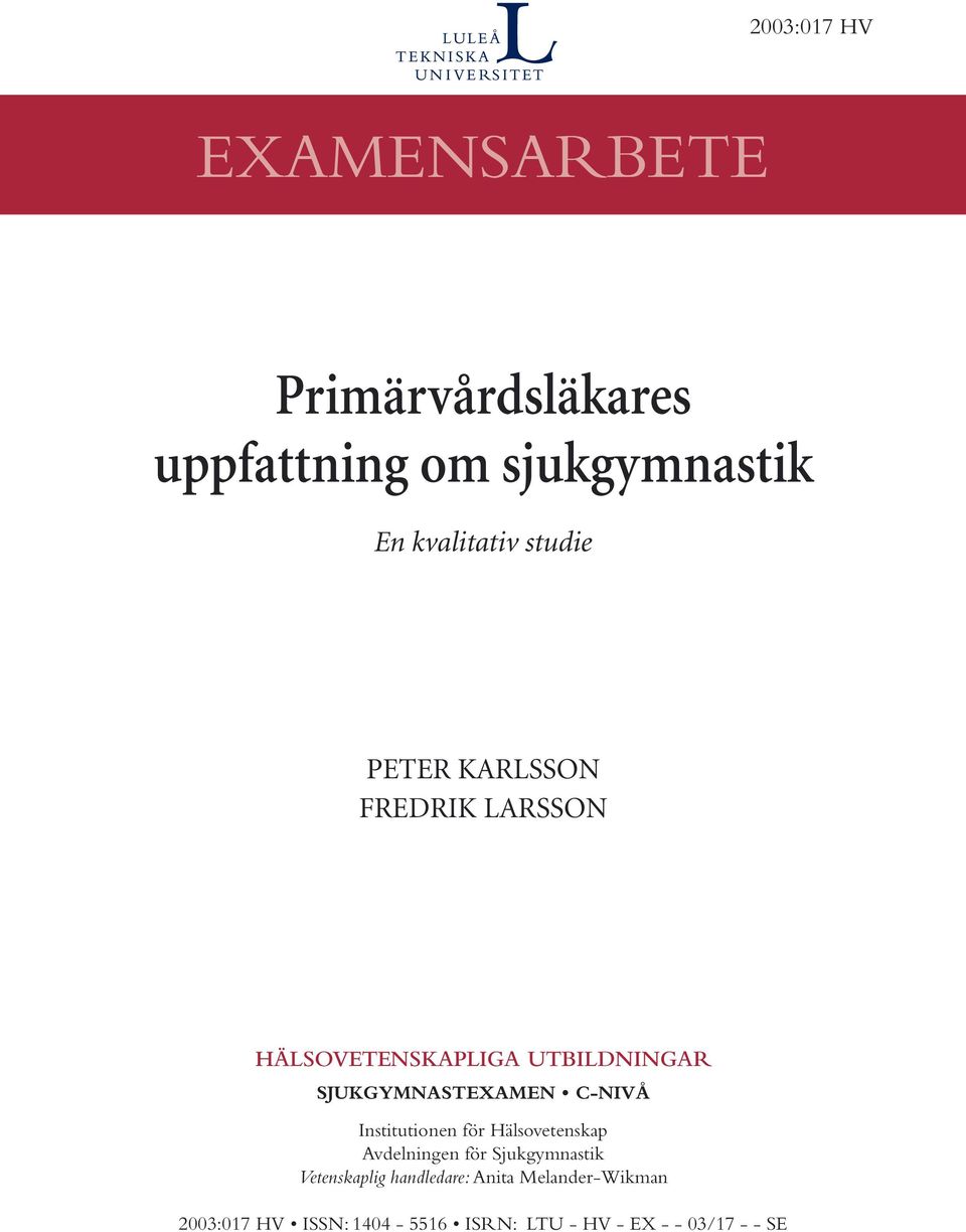 C-NIVÅ Institutionen för Hälsovetenskap Avdelningen för Sjukgymnastik Vetenskaplig