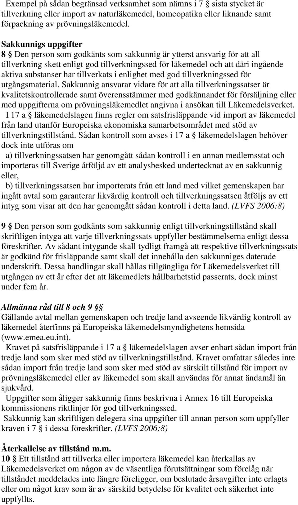 tillverkats i enlighet med god tillverkningssed för utgångsmaterial.