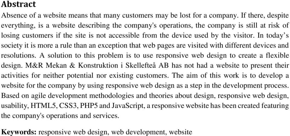 In today s society it is more a rule than an exception that web pages are visited with different devices and resolutions.