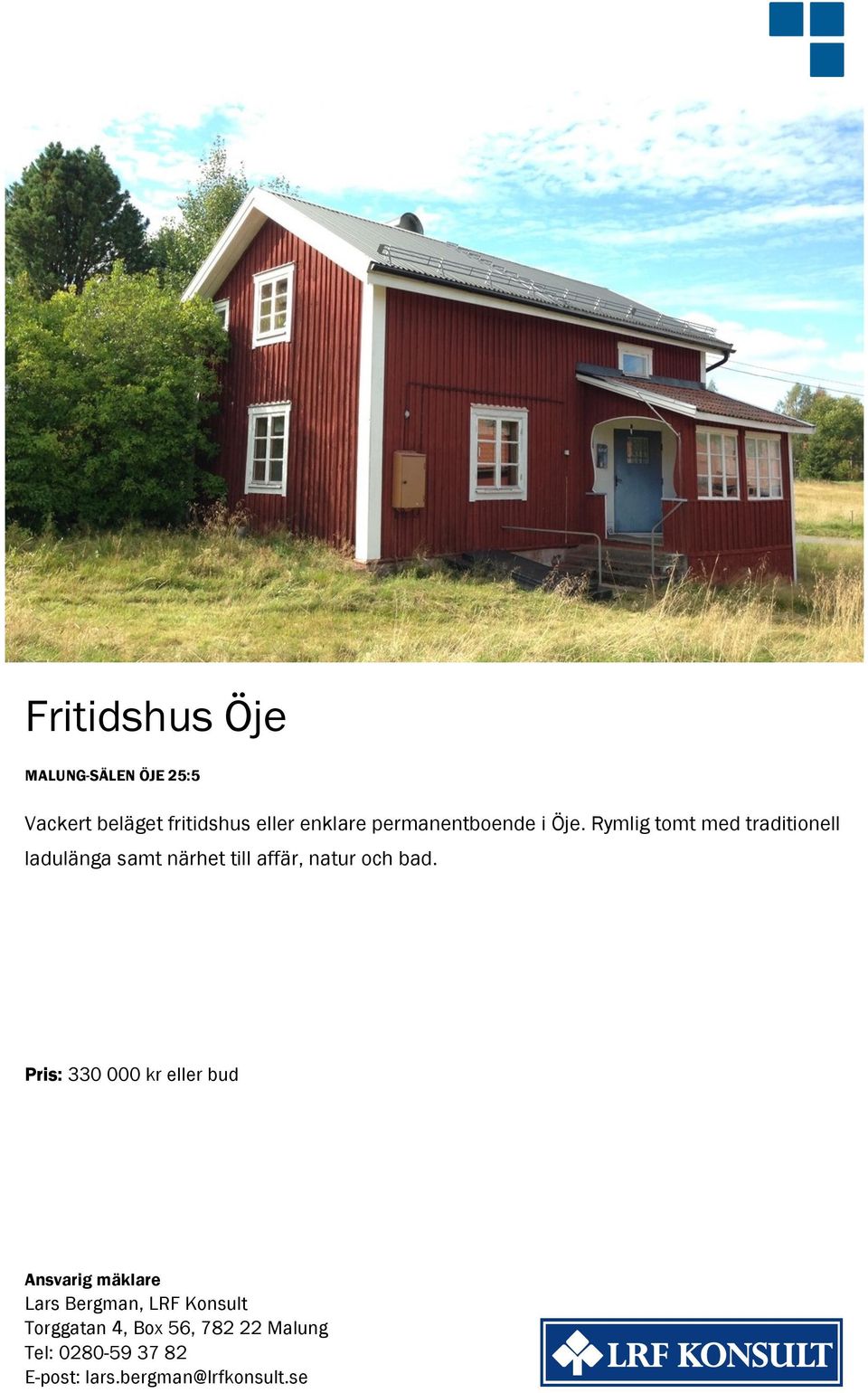 Rymlig tomt med traditionell ladulänga samt närhet till affär, natur och bad.