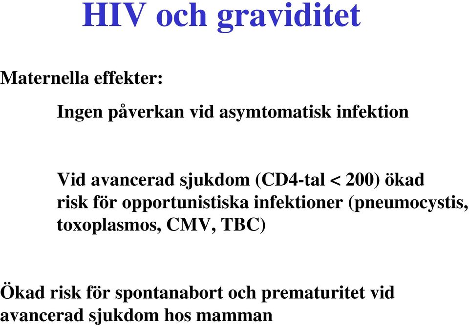 risk för opportunistiska infektioner (pneumocystis, toxoplasmos,