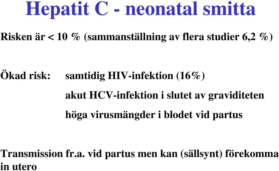 HCV-infektion i slutet av graviditeten höga virusmängder i blodet