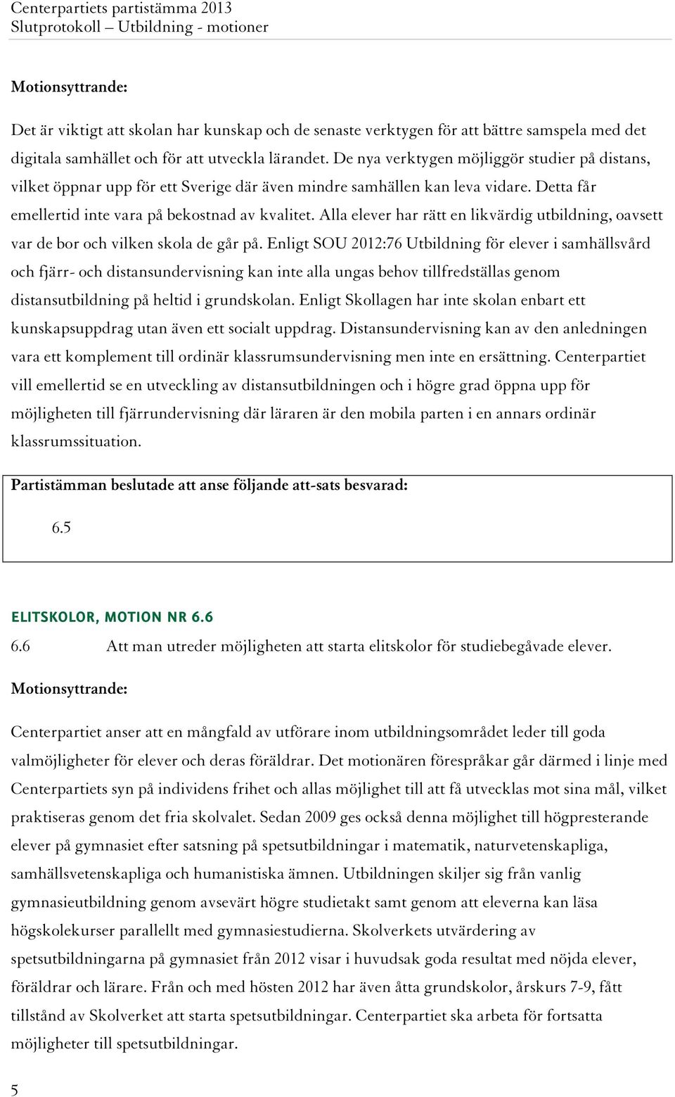 Alla elever har rätt en likvärdig utbildning, oavsett var de bor och vilken skola de går på.