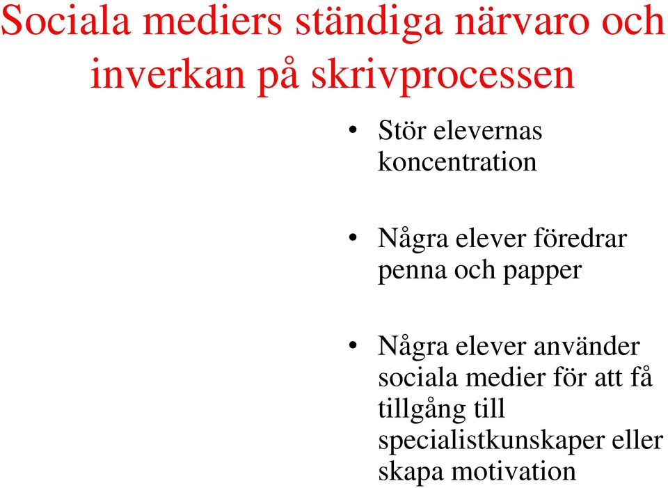 föredrar penna och papper Några elever använder sociala