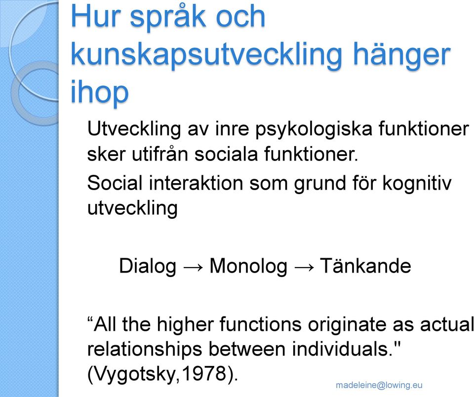 Social interaktion som grund för kognitiv utveckling Dialog Monolog