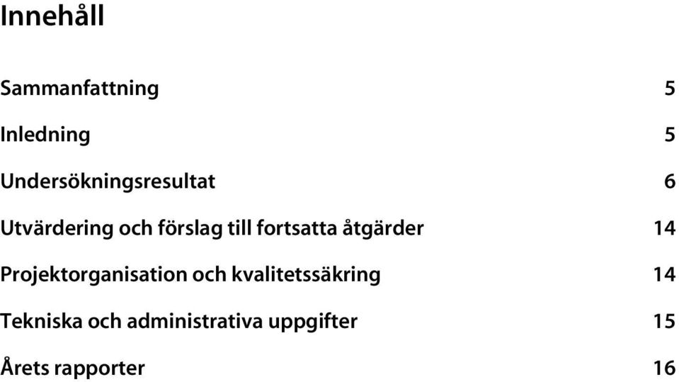 fortsatta åtgärder 14 Projektorganisation och