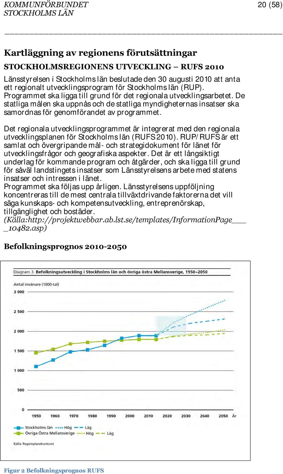 De statliga målen ska uppnås och de statliga myndigheternas insatser ska samordnas för genomförandet av programmet.