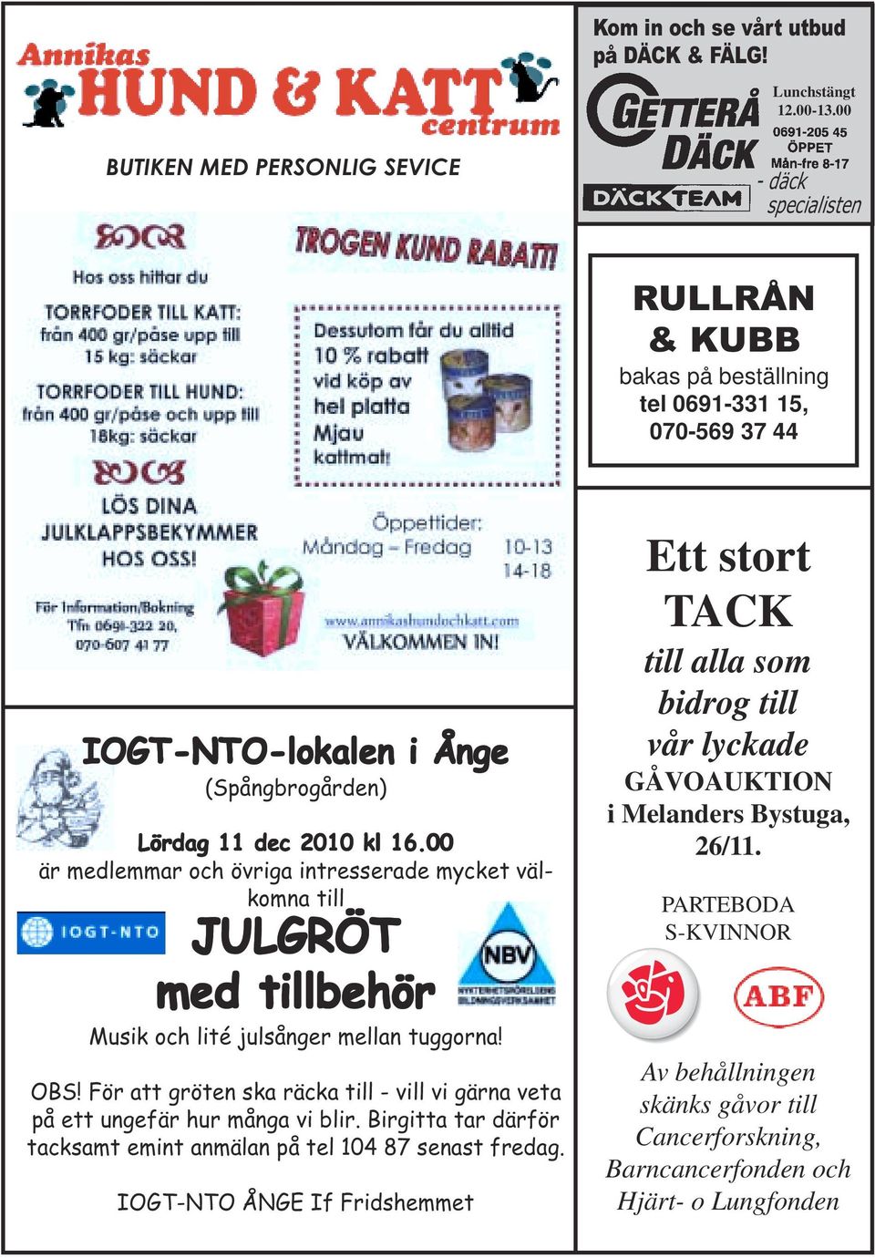 00 är medlemmar och övriga intresserade mycket välkomna till JULGRÖT med tillbehör Musik och lité julsånger mellan tuggorna! OBS!