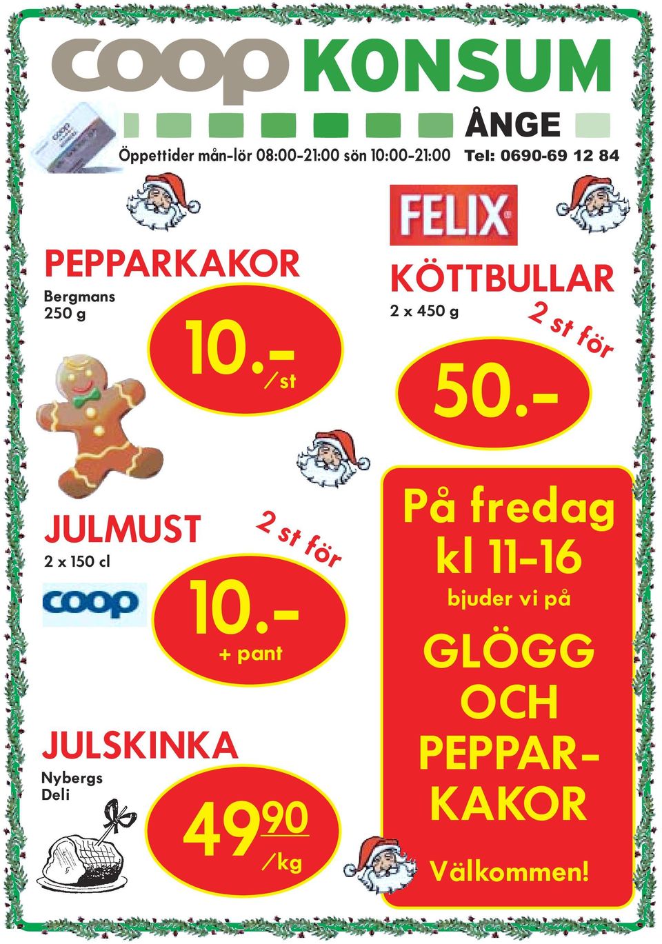 - JULMUST 2 x 150 cl JULSKINKA Nybergs Deli 2 st för 10.