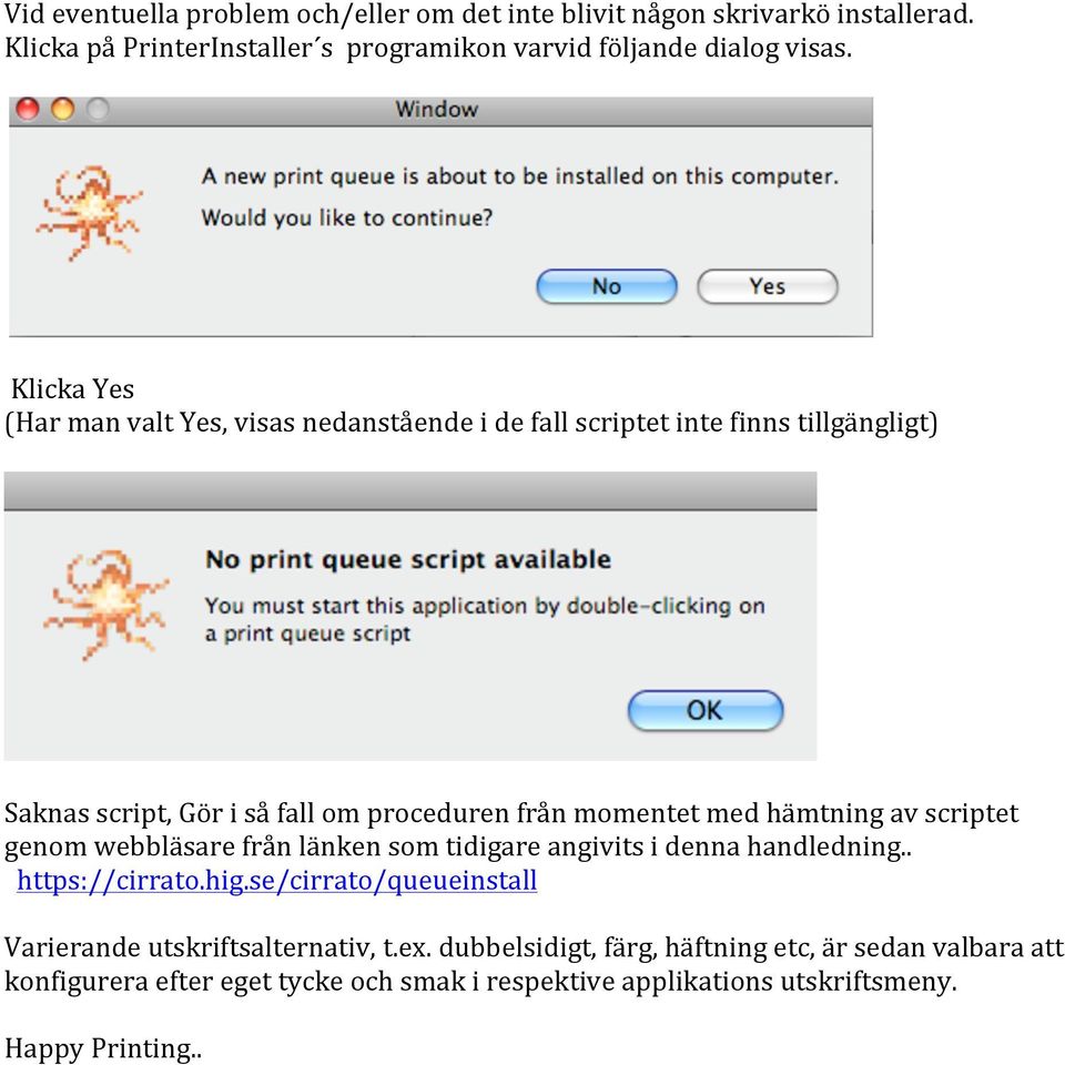 hämtning av scriptet genom webbläsare från länken som tidigare angivits i denna handledning.. https://cirrato.hig.