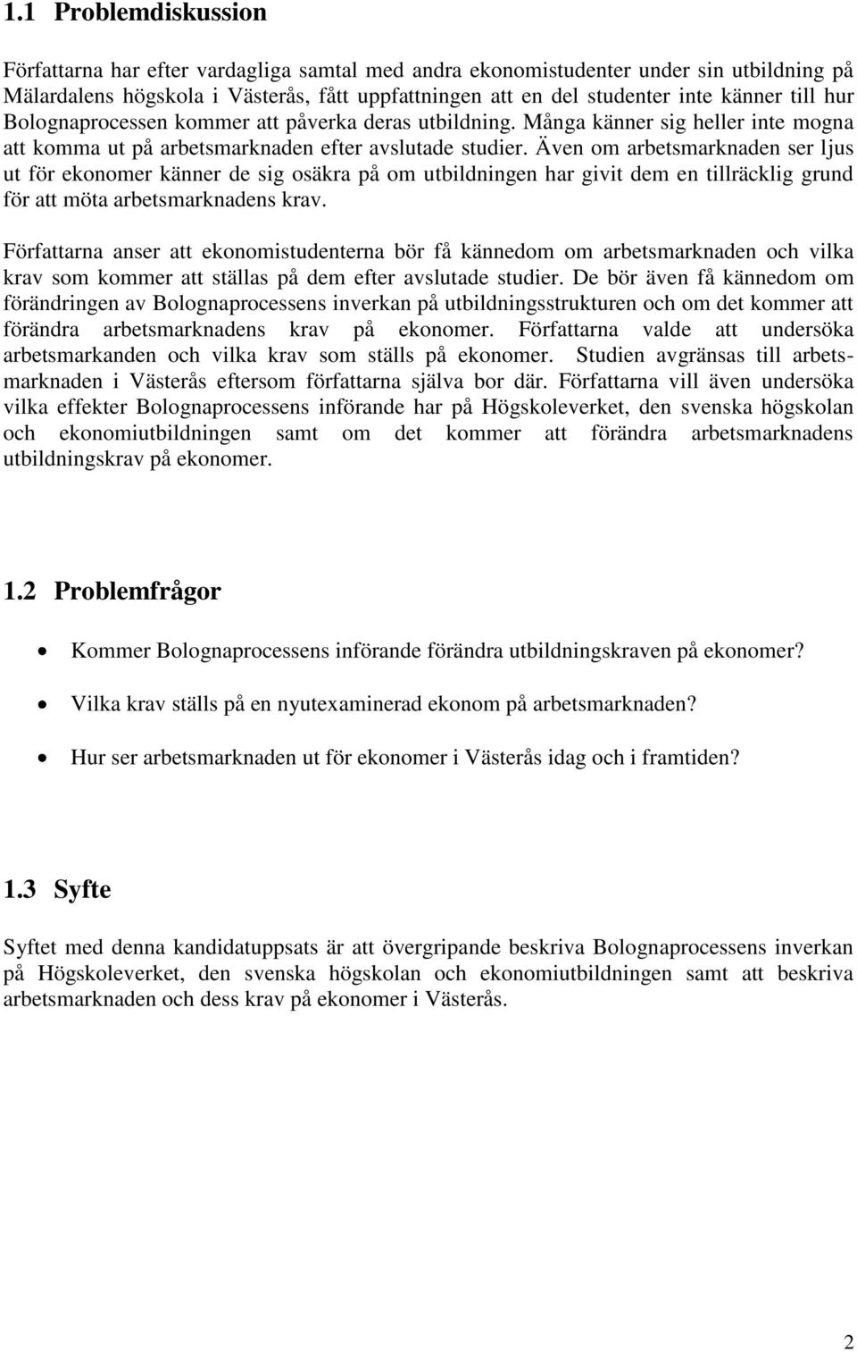 Även om arbetsmarknaden ser ljus ut för ekonomer känner de sig osäkra på om utbildningen har givit dem en tillräcklig grund för att möta arbetsmarknadens krav.