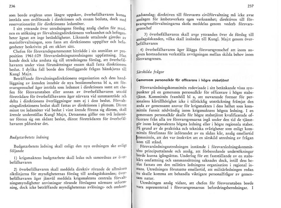 Liknande uttaande gjrde; a v marinförvatningen, sm fann att direktinens uppgifter ch bd genheter beskrivits på ett kart sätt.