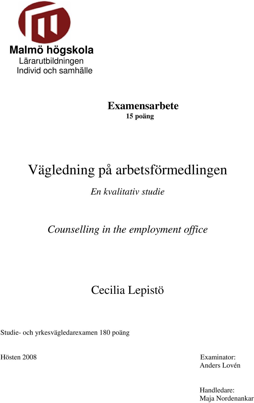 in the employment office Cecilia Lepistö Studie- och yrkesvägledarexamen