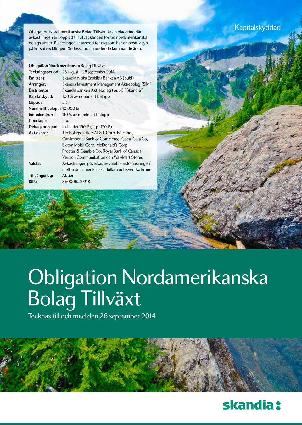 Kapitalskyddad Obligation Nordamerikanska Bolag Tillväxt Teckningsperiod: 25 augusti 26 september 2014 Emittent: Skandinaviska Enskilda Banken AB (publ) Arrangör: Skandia Investment Management