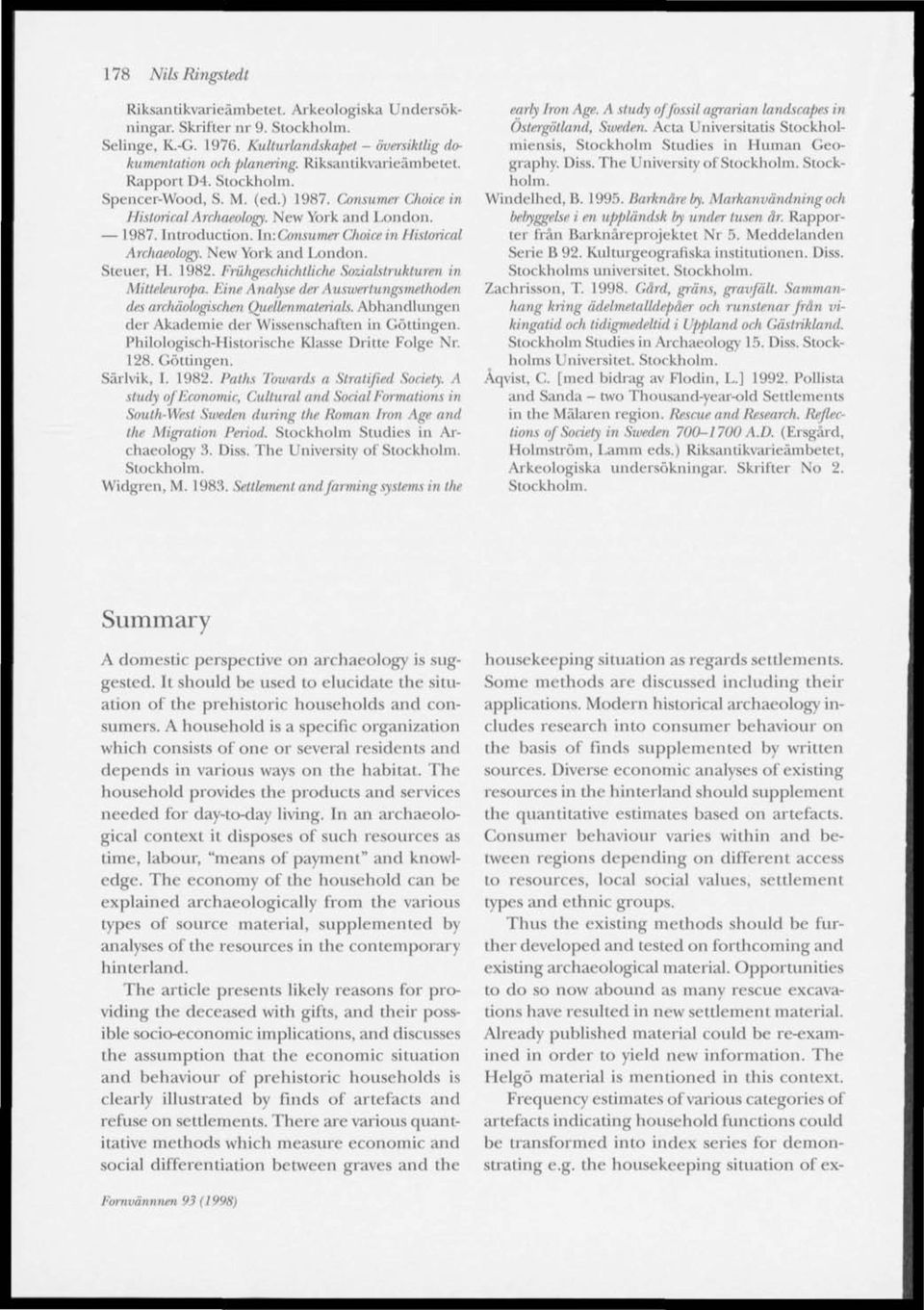 1982. Friihgeschichtliche Sozialstrukluren in Mittekuropa. Eine Analyse der Auswertungsrnelhoden des archäohgischen Quelkn materials. Abhandlungen der Akademie der Wissenschaften in Göttingen.