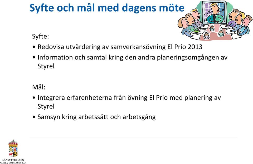 andra planeringsomgången av Styrel Mål: Integrera erfarenheterna