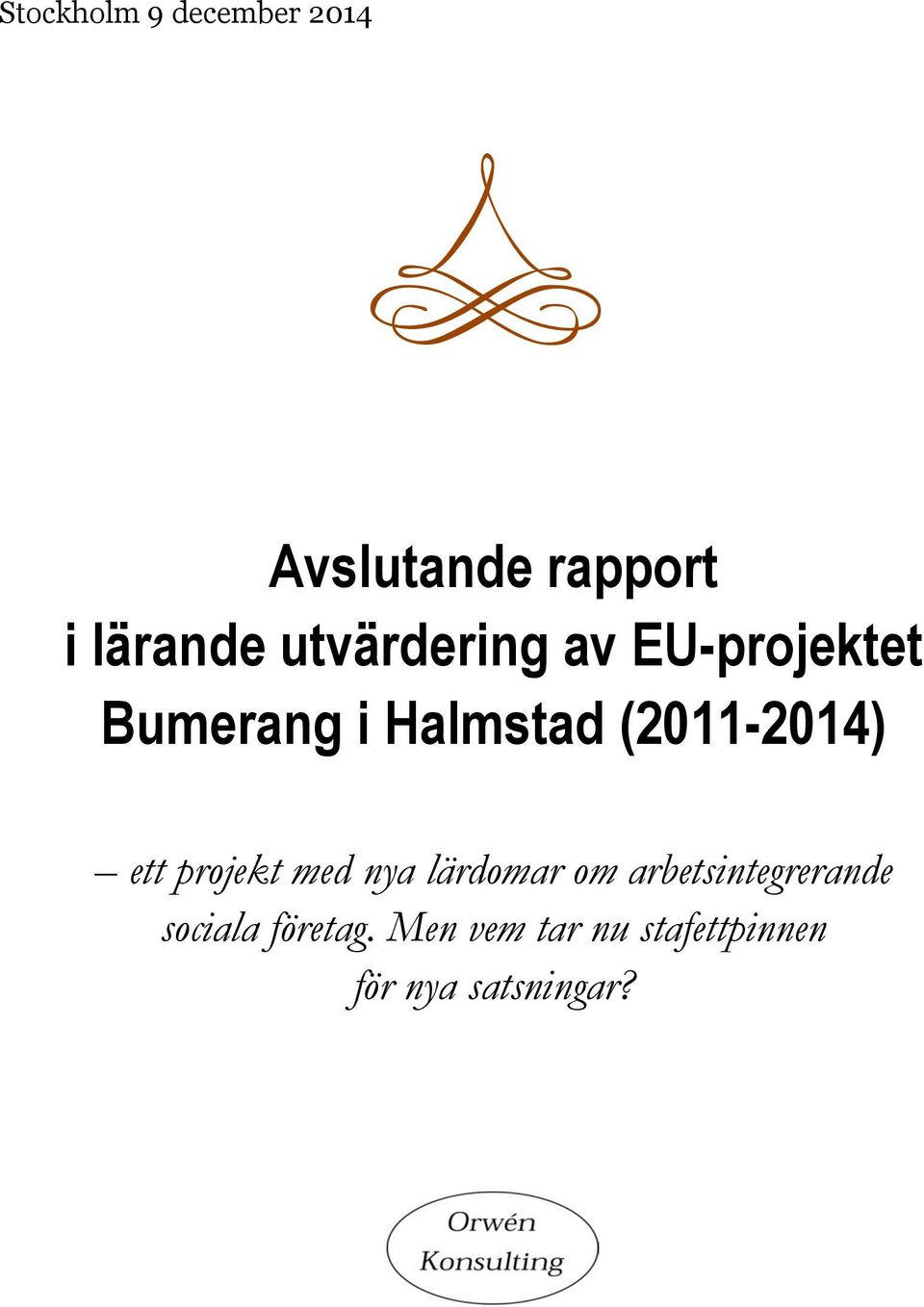 (2011-2014) ett projekt med nya lärdomar om