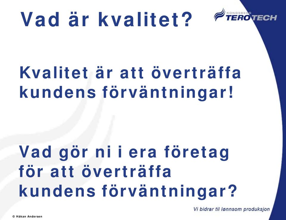 kundens förväntningar!
