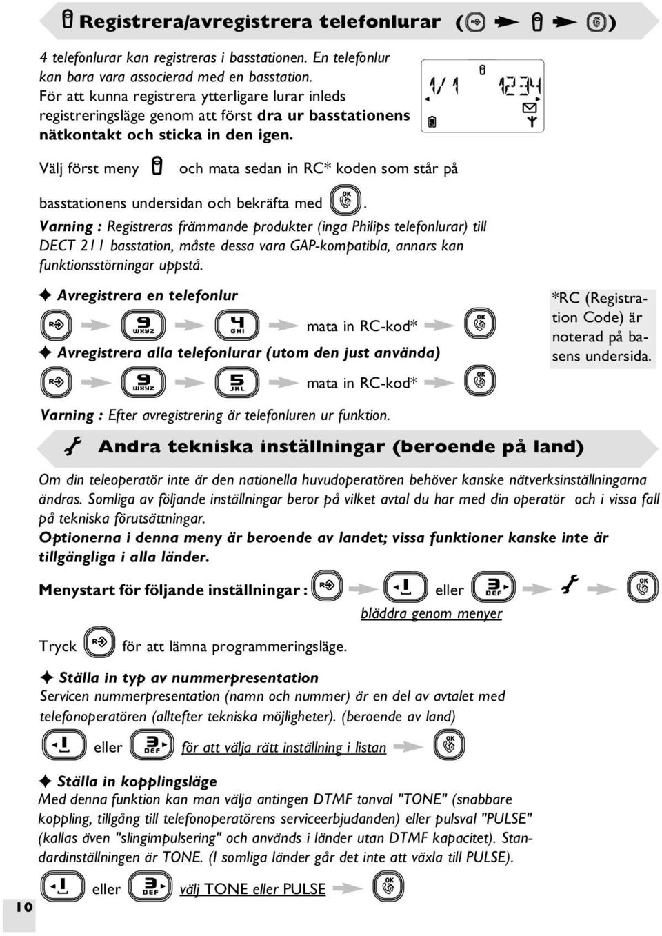 Välj först meny och mata sedan in RC* koden som står på basstationens undersidan och bekräfta med.