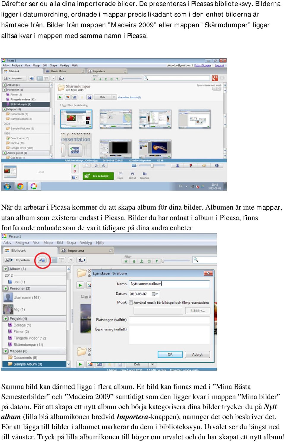 Albumen är inte mappar, utan album som existerar endast i Picasa.