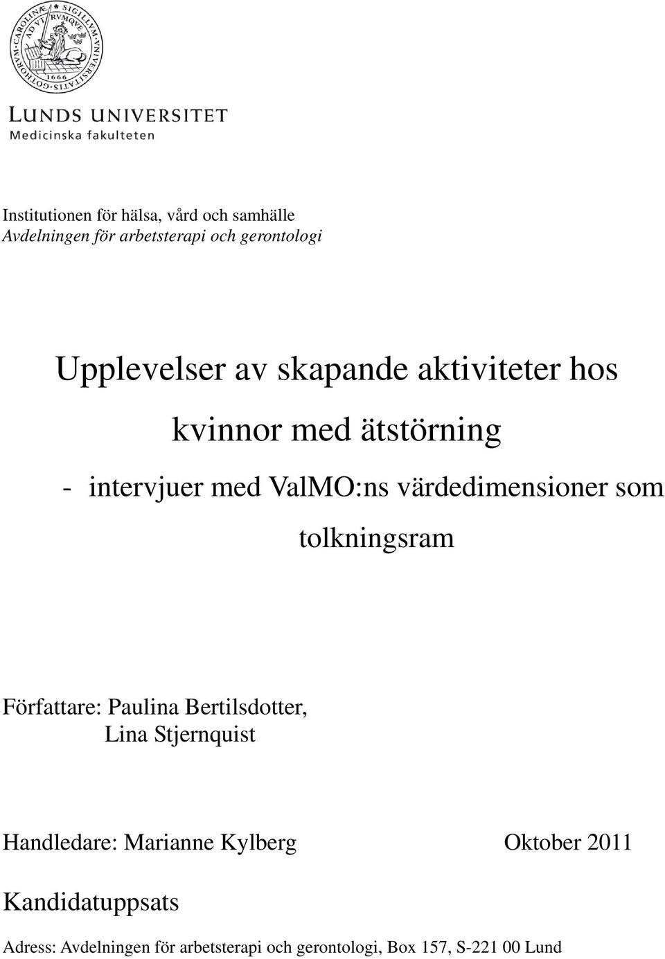 tolkningsram Författare: Paulina Bertilsdotter, Lina Stjernquist Handledare: Marianne Kylberg