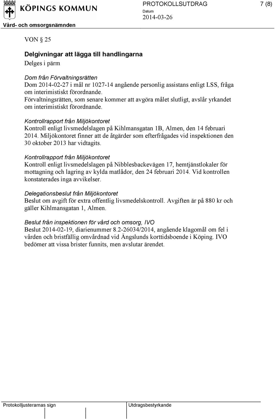 Kontrollrapport från Miljökontoret Kontroll enligt livsmedelslagen på Kihlmansgatan 1B, Almen, den 14 februari 2014.