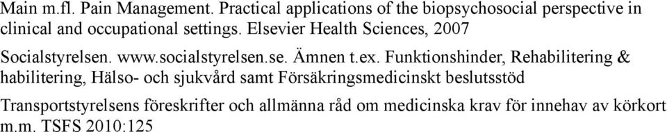 Elsevier Health Sciences, 2007 Socialstyrelsen. www.socialstyrelsen.se. Amnen t.ex.