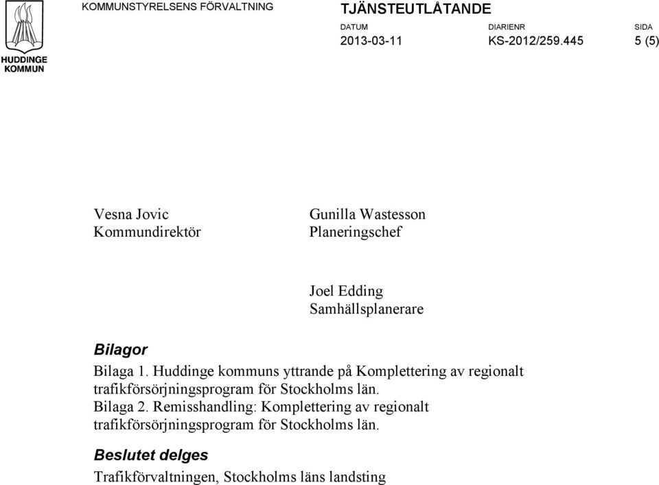 Huddinge kommuns yttrande på Komplettering av regionalt trafikförsörjningsprogram för Stockholms län. Bilaga 2.