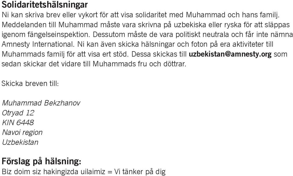 Dessutom måste de vara politiskt neutrala och får inte nämna Amnesty International.