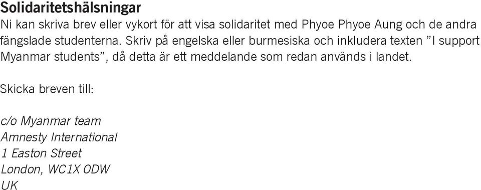 Skriv på engelska eller burmesiska och inkludera texten I support Myanmar students, då detta