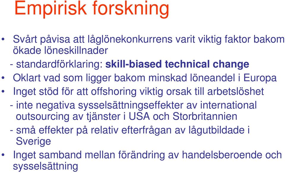 orsak till arbetslöshet - inte negativa sysselsättningseffekter av international outsourcing av tjänster i USA och