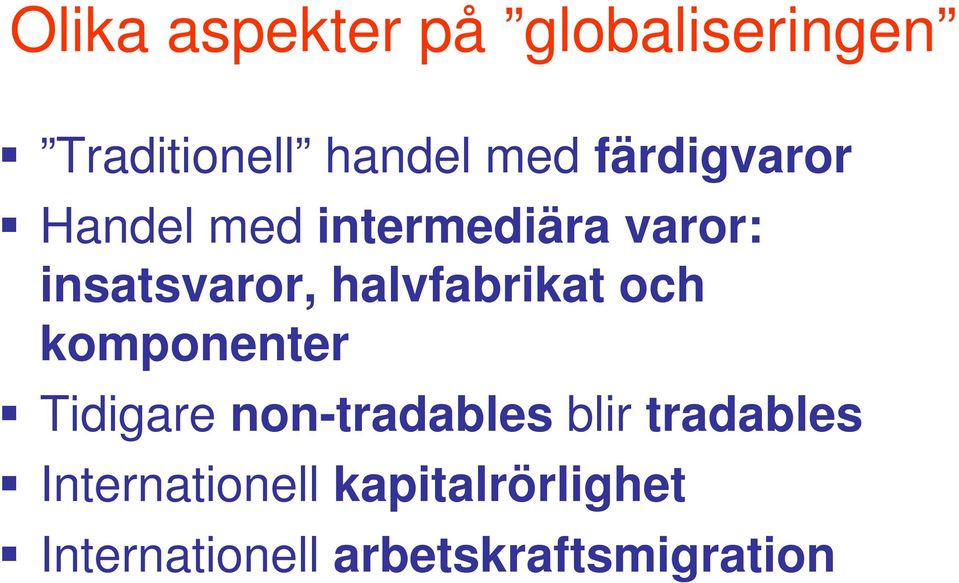 halvfabrikat och komponenter Tidigare non-tradables blir