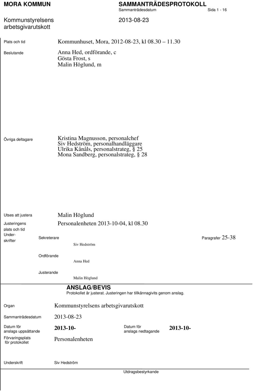 Sandberg, personalstrateg, 28 Utses att justera Justeringens plats och tid Underskrifter Malin Höglund Personalenheten 2013-10-04, kl 08.