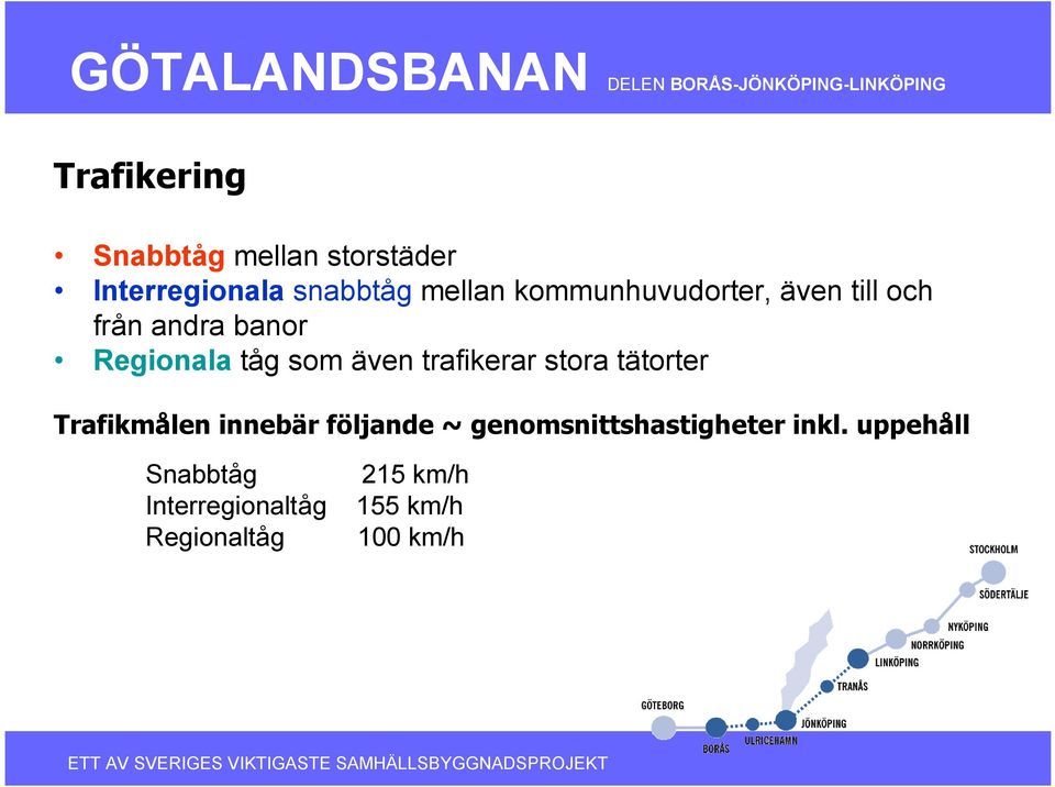 trafikerar stora tätorter Trafikmålen innebär följande ~