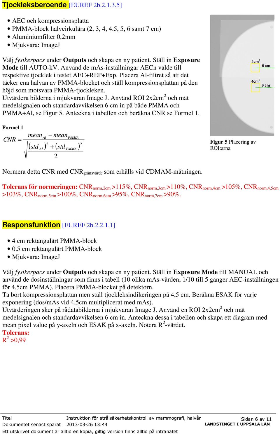 Använd de mas-inställningar AECn valde till respektive tjocklek i testet AEC+REP+Exp.