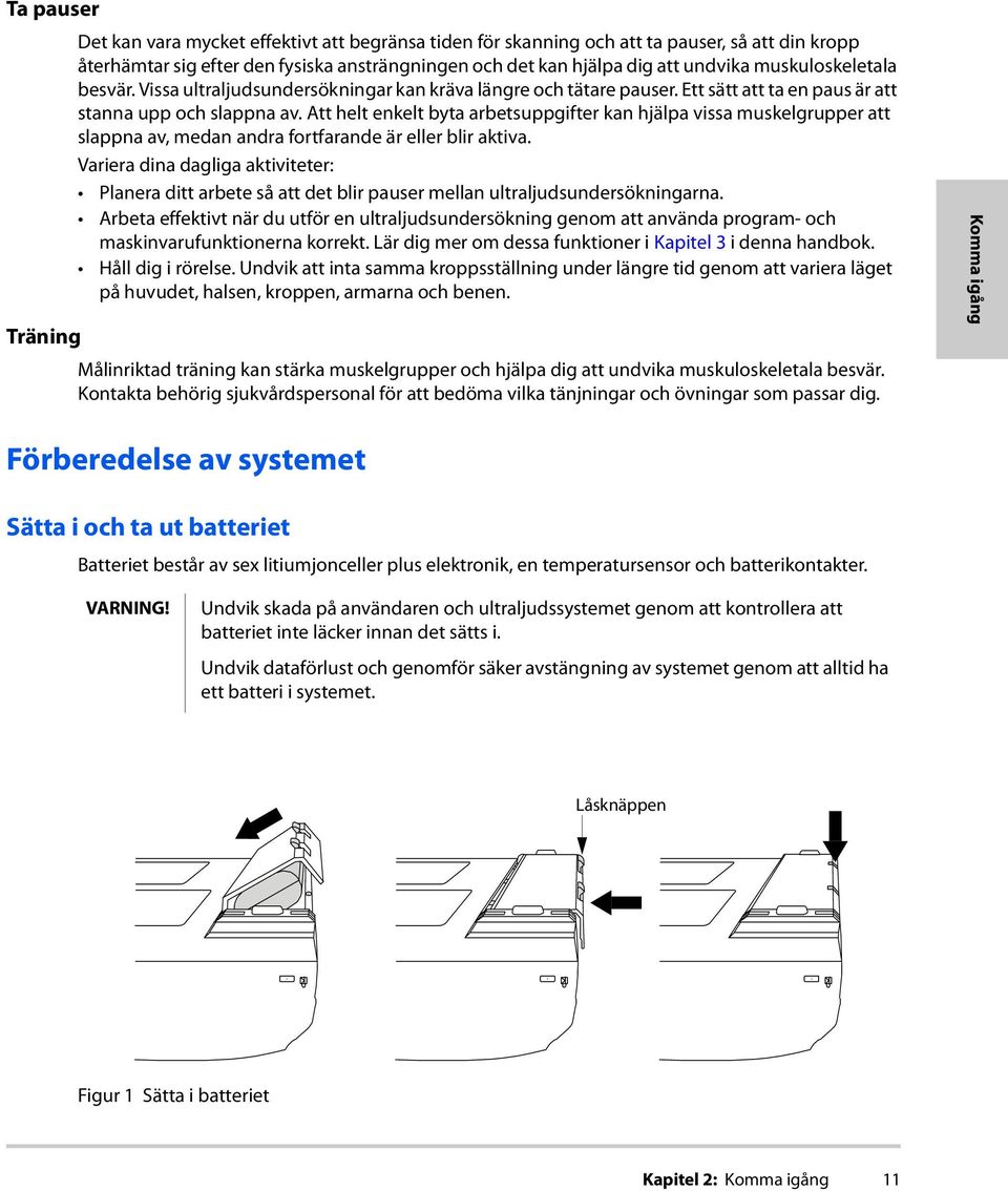 Att helt enkelt byta arbetsuppgifter kan hjälpa vissa muskelgrupper att slappna av, medan andra fortfarande är eller blir aktiva.