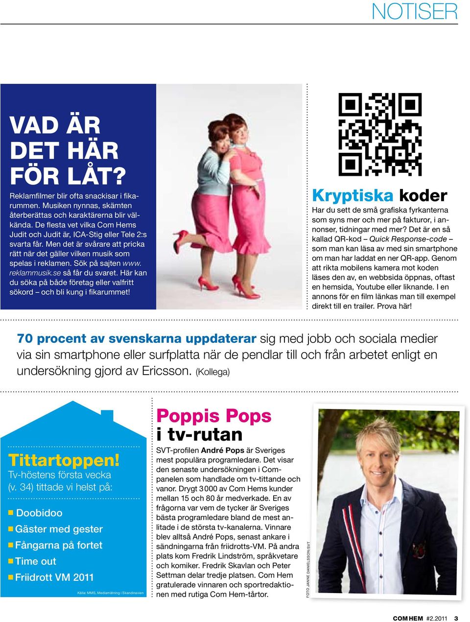 reklammusik.se så får du svaret. Här kan du söka på både företag eller valfritt sökord och bli kung i fikarummet!