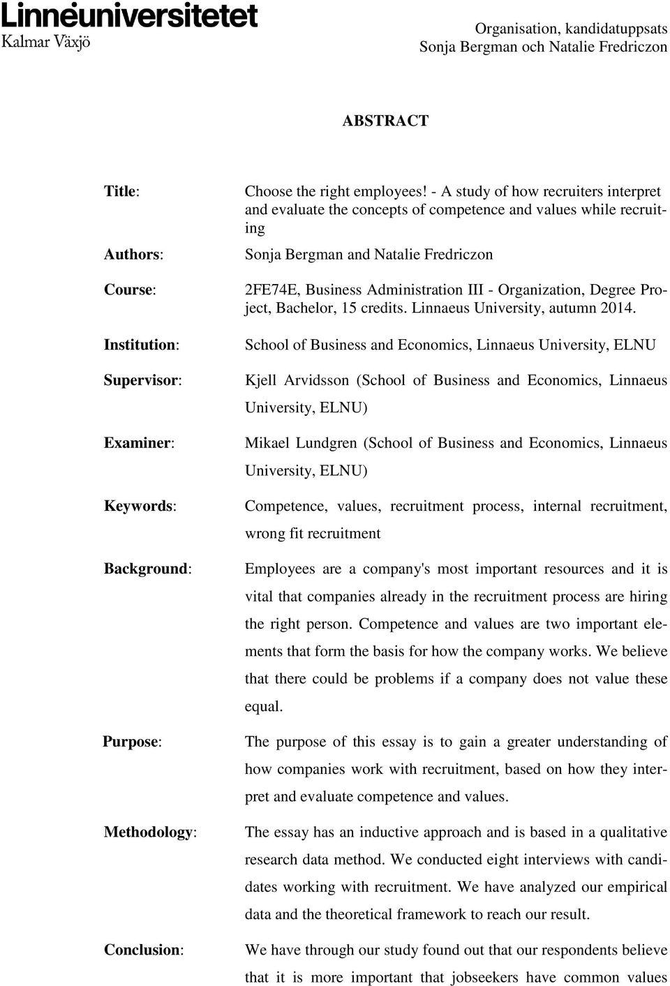 Degree Project, Bachelor, 15 credits. Linnaeus University, autumn 2014.