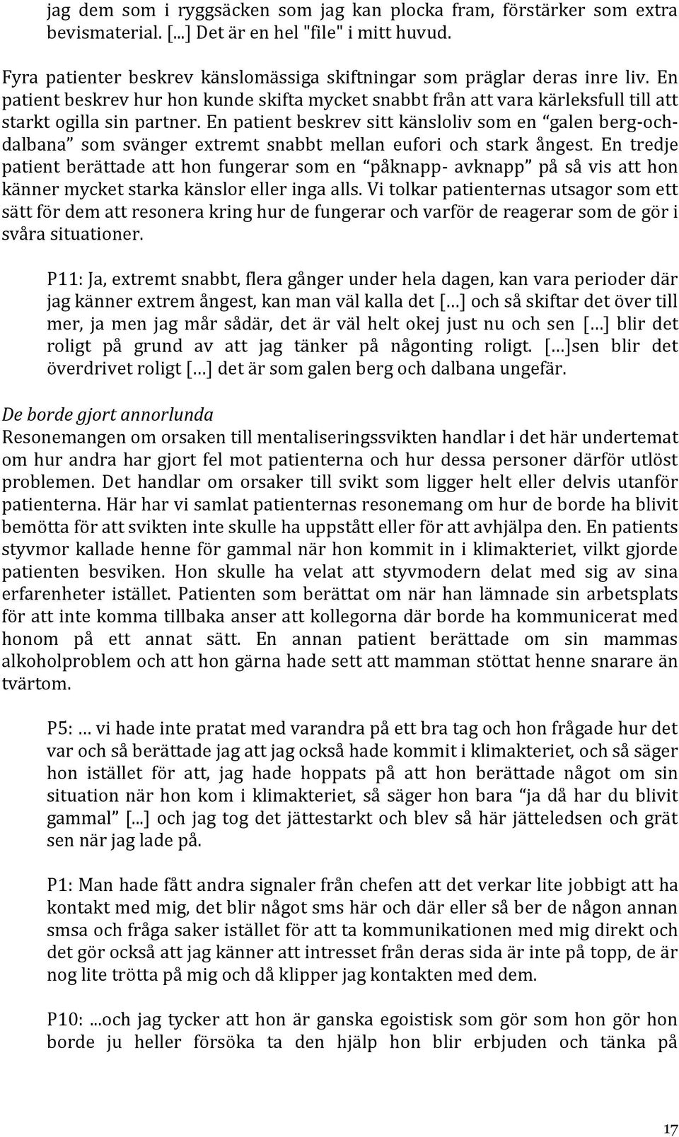 En patient beskrev sitt känsloliv som en galen berg-ochdalbana som svänger extremt snabbt mellan eufori och stark ångest.