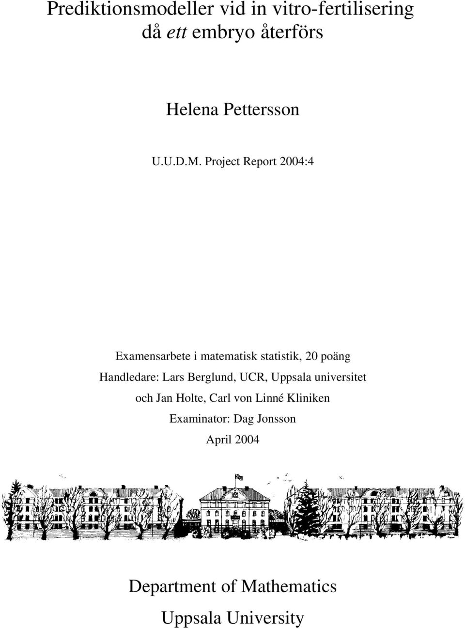 Project Report 2004:4 Examensarbete i matematisk statistik, 20 poäng Handledare: