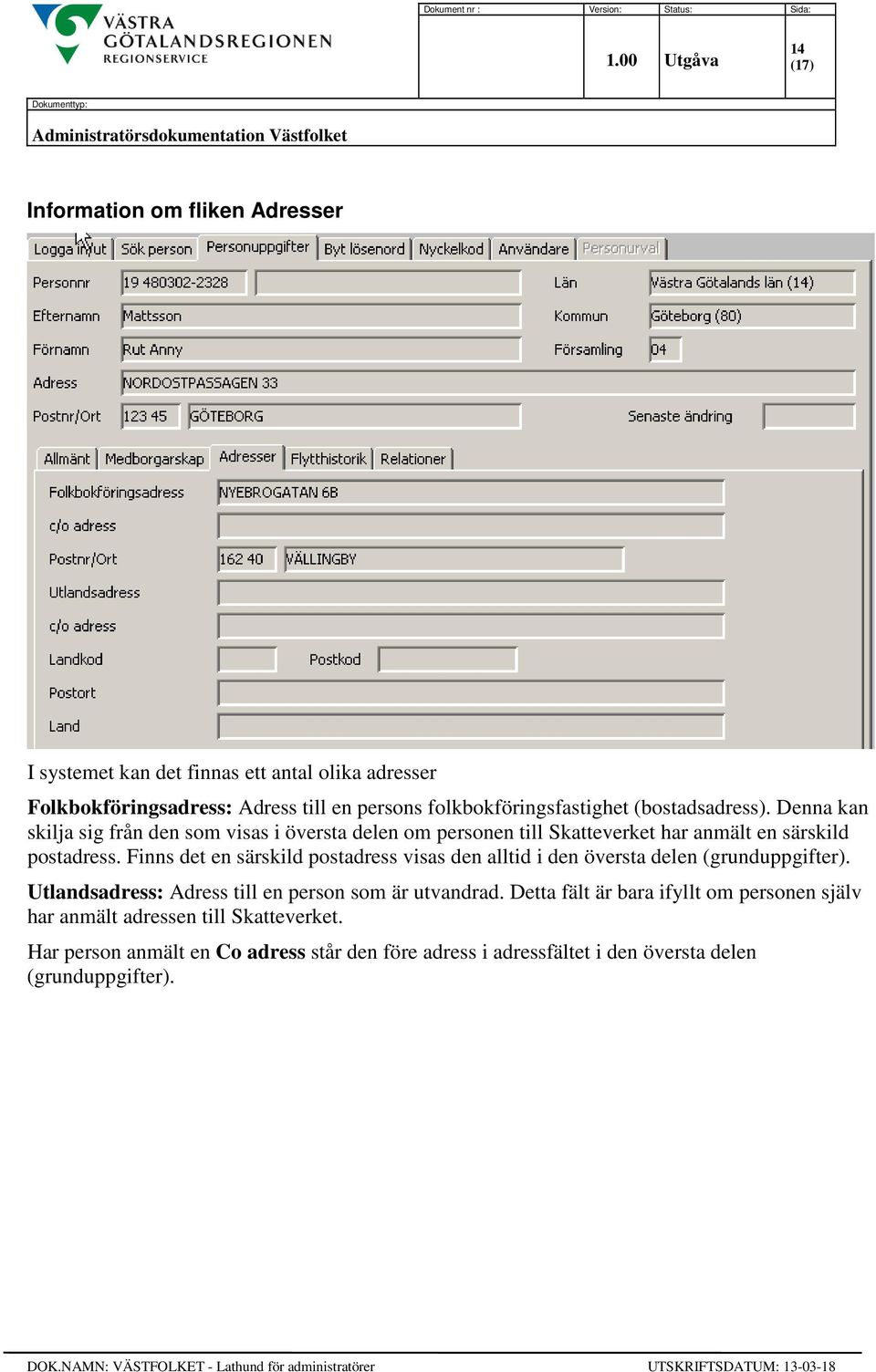 Denna kan skilja sig från den som visas i översta delen om personen till Skatteverket har anmält en särskild postadress.