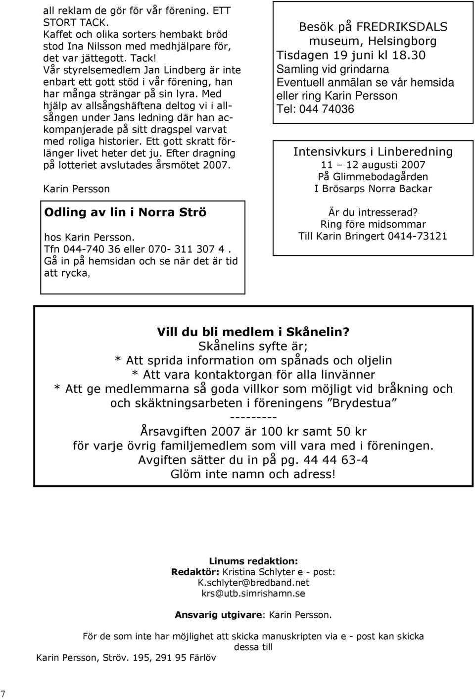 Med hjälp av allsångshäftena deltog vi i allsången under Jans ledning där han ackompanjerade på sitt dragspel varvat med roliga historier. Ett gott skratt förlänger livet heter det ju.