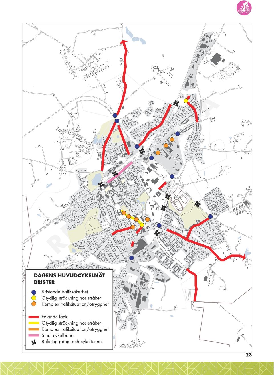 trafiksituation/otrygghet Felande länk Felande Otydlig sträckning länk hos stråket Otydlig Komplex sträckning