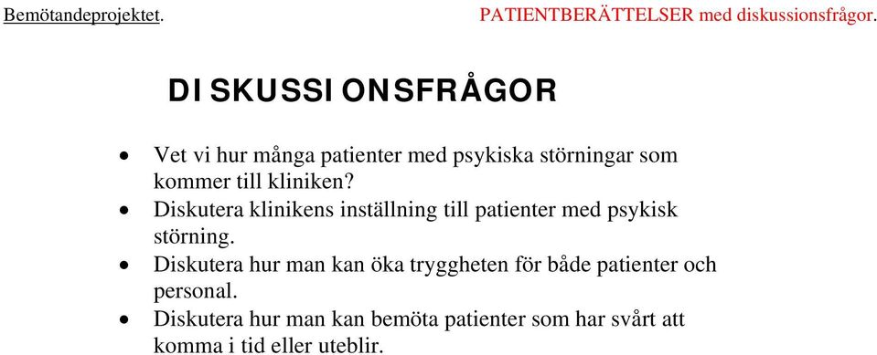 Diskutera klinikens inställning till patienter med psykisk störning.