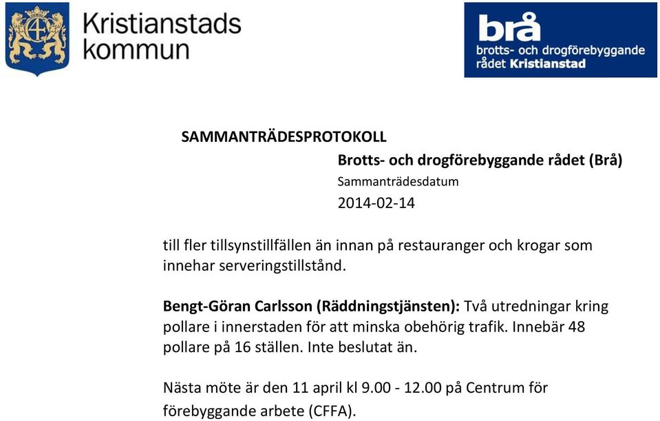 Bengt-Göran Carlsson (Räddningstjänsten): Två utredningar kring pollare i innerstaden