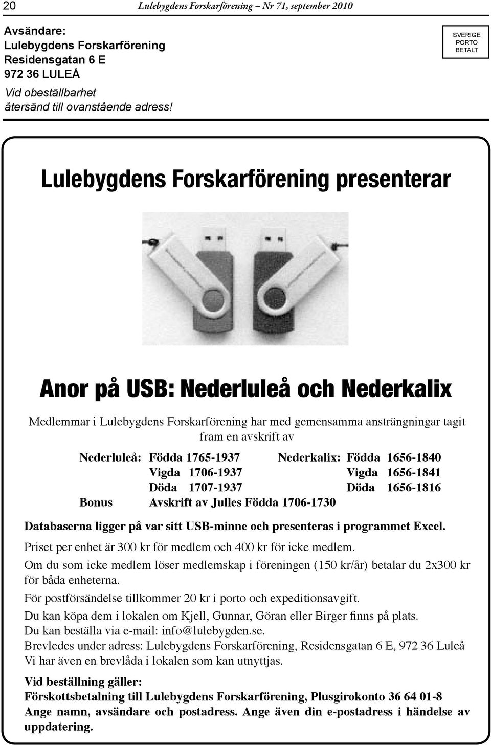 Född 1765-1937 Nederklix: Född 1656-1840 Vigd 1706-1937 Vigd 1656-1841 Död 1707-1937 Död 1656-1816 Bonus Avskrift v Julles Född 1706-1730 Dtbsern ligger på vr sitt USB-minne och presenters i