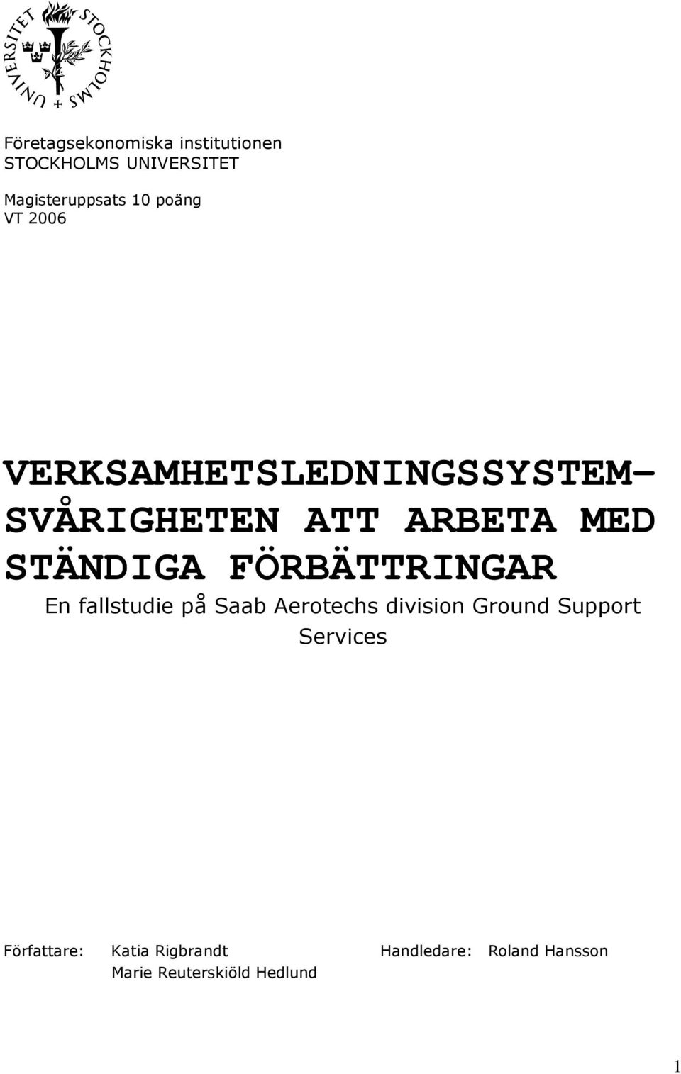 FÖRBÄTTRINGAR En fallstudie på Saab Aerotechs division Ground Support Services