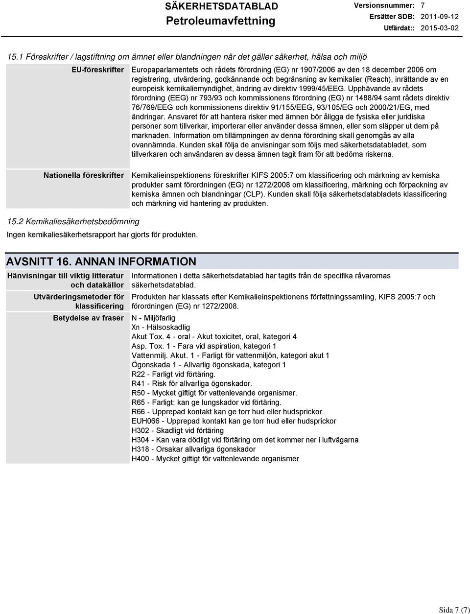 registrering, utvärdering, godkännande och begränsning av kemikalier (Reach), inrättande av en europeisk kemikaliemyndighet, ändring av direktiv 1999/45/EEG.